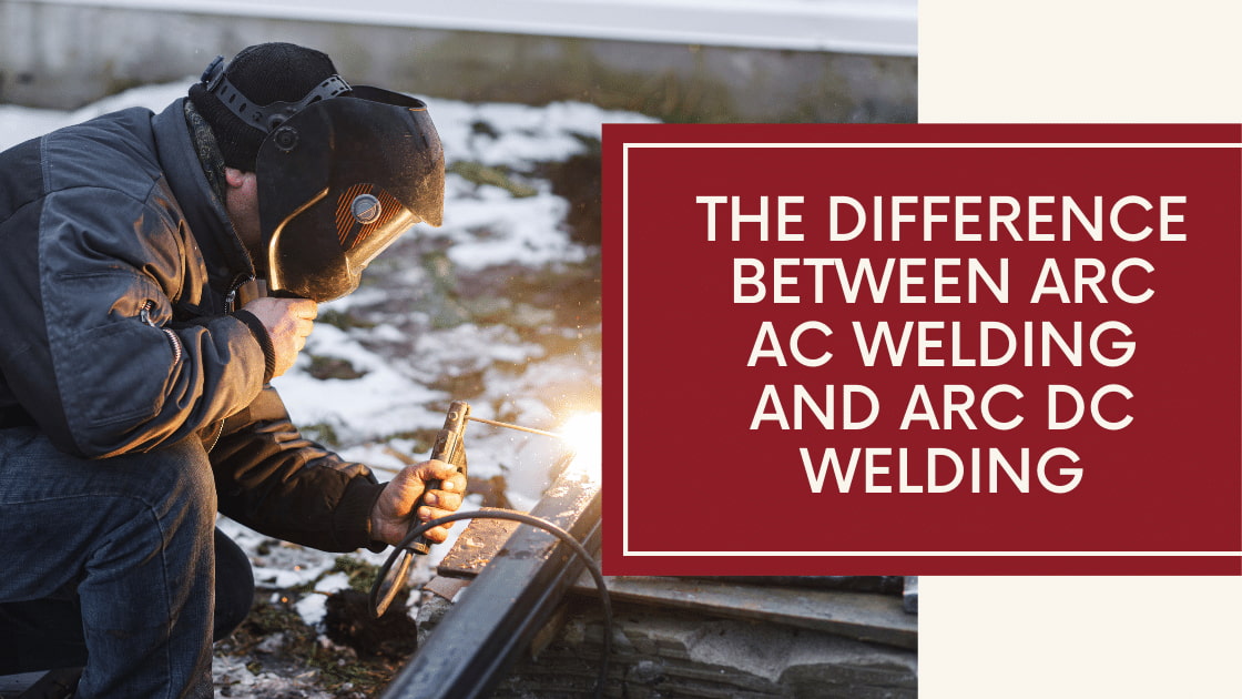 The Difference Between ARC AC Welding and ARC DC Welding