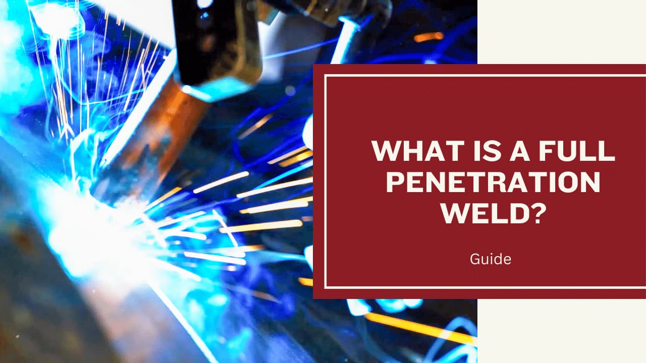 what-is-a-full-penetration-weld