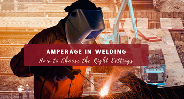 Amperage in Welding: How to Choose the Right Settings