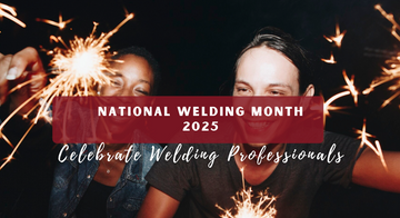 National Welding Month 2025: Celebrate Welding Professionals