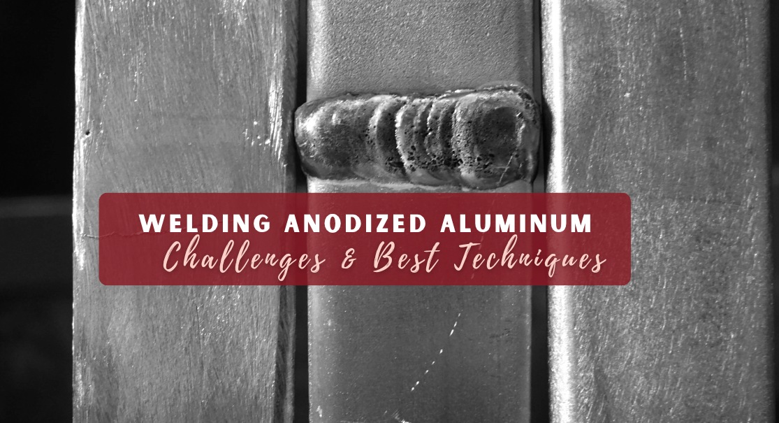 Welding Anodized Aluminum: Challenges & Best Techniques