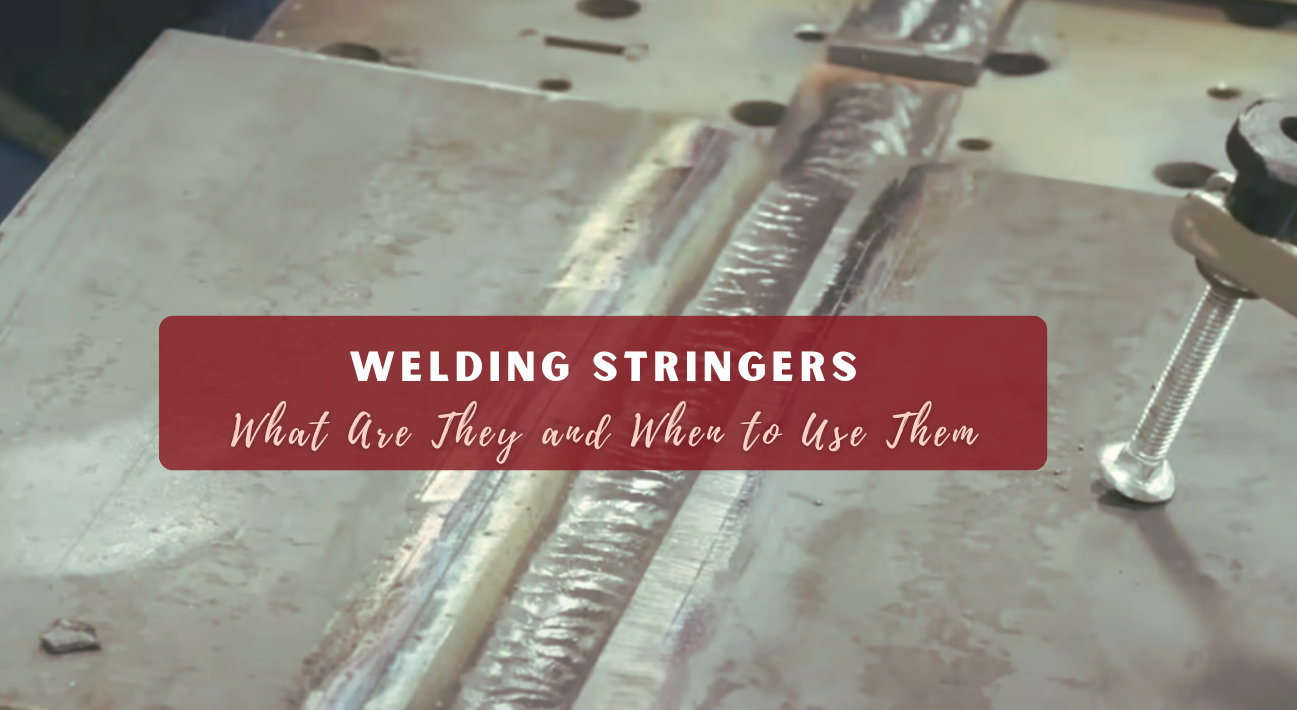 Welding Stringers: What Are They and When to Use Them